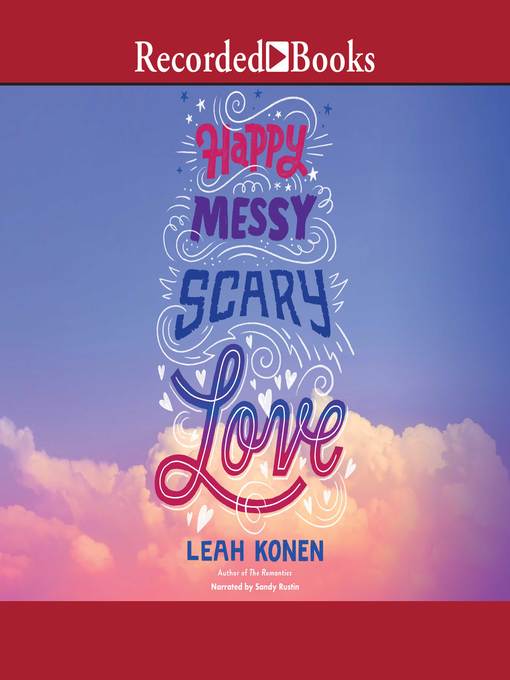 Title details for Happy, Messy, Scary, Love by Leah Konen - Wait list